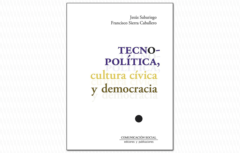 PRESENTACIÓN DEL LIBRO «TECNOPOLÍTICA, CULTURA CÍVICA Y DEMOCRACIA»