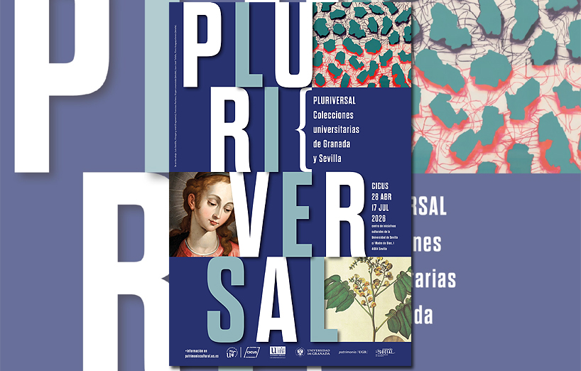 EXPOSICIÓN · PLURIVERSAL. COLECCIONES UNIVERSITARIAS DE GRANADA Y SEVILLA